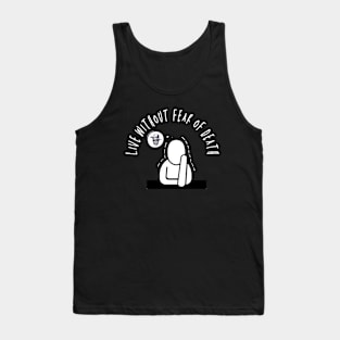 Live without fear of death Tank Top